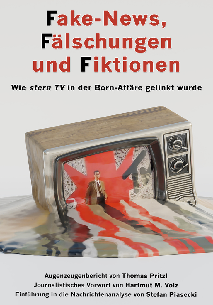 Fake-News, Fälschungen und Fiktionen. Wie ›stern TV‹ in der Born-Affäre gelinkt wurde (Sachbuch) 1