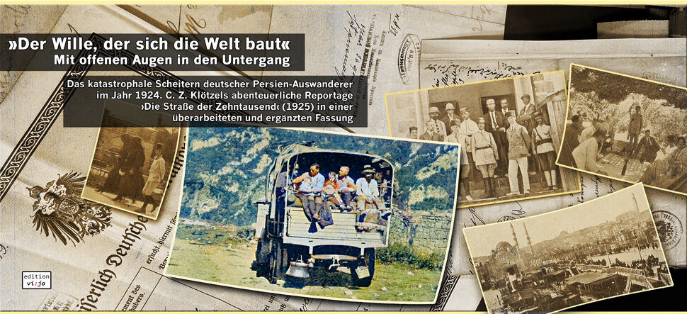»Der Wille, der sich die Welt baut.« Mit offenen Augen in den Untergang. Deutsche Auswanderer in Persien 1924. 2