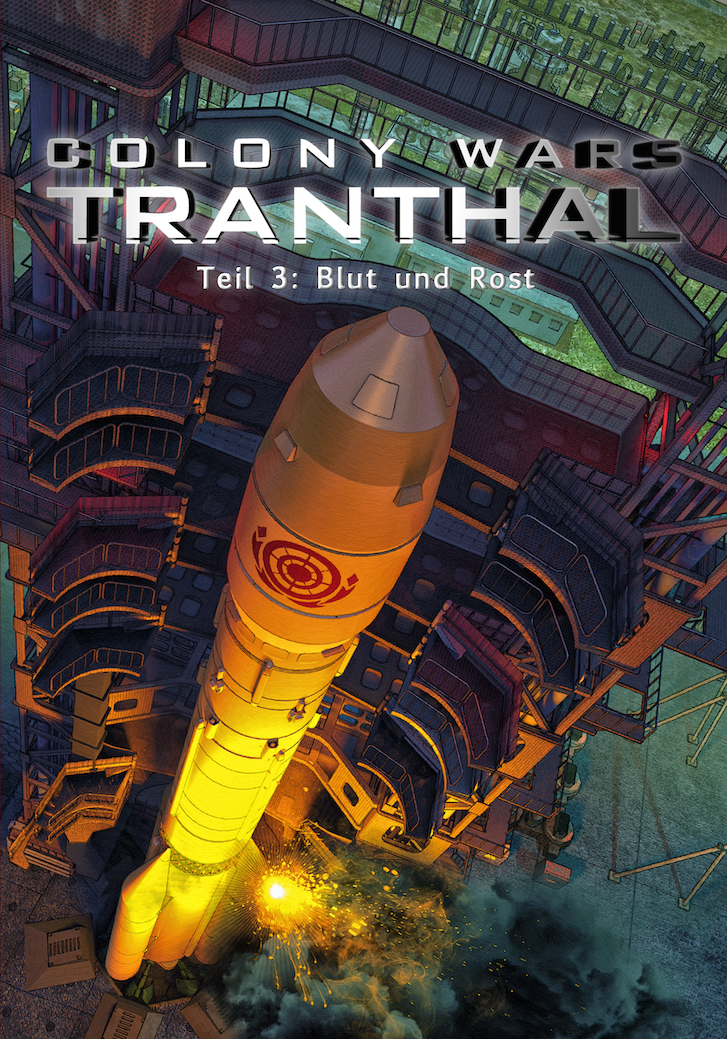 Blut und Rost - Colony Wars: Tranthal 3 (SF-Roman) 1